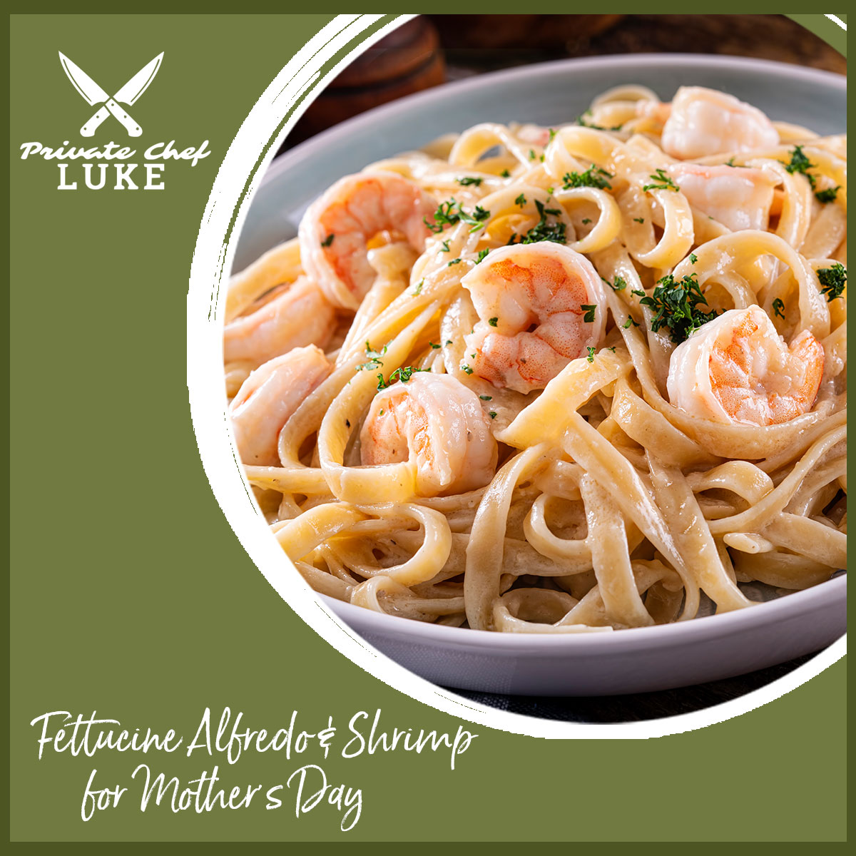 Download Chef Luke's recipe for Fettucine Alfredo and Shrimp for Mother's Day
